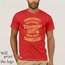 Load image into Gallery viewer, Nobody Is Perfect But If You Ride A Triumph Motorbike Shirts
